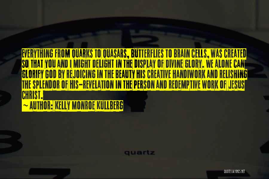 Brain Work Quotes By Kelly Monroe Kullberg