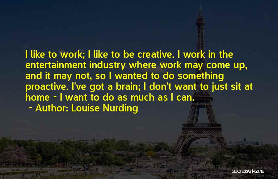 Brain Work Quotes By Louise Nurding