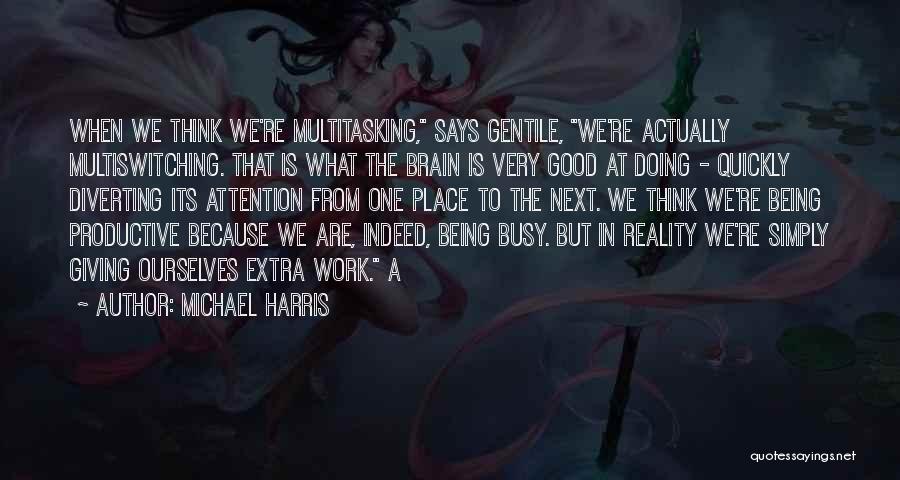 Brain Work Quotes By Michael Harris