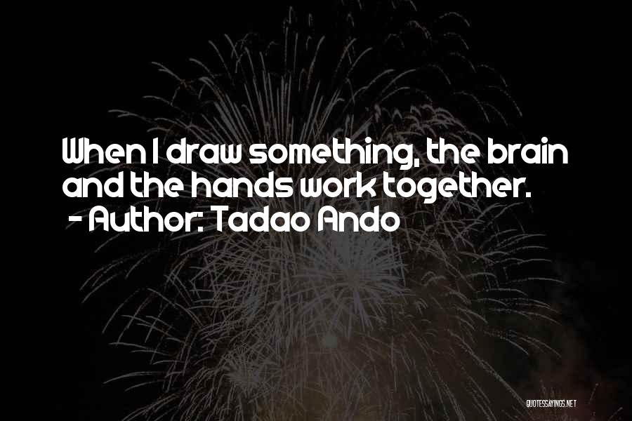 Brain Work Quotes By Tadao Ando