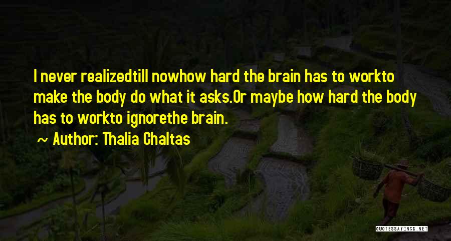 Brain Work Quotes By Thalia Chaltas