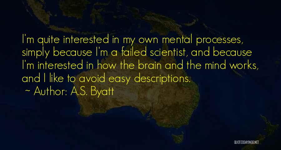 Brain Works Quotes By A.S. Byatt