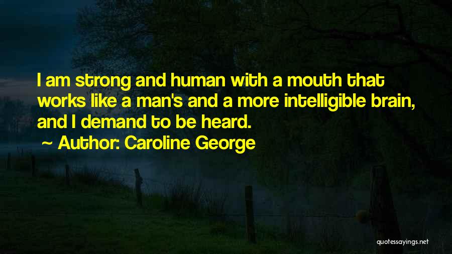 Brain Works Quotes By Caroline George