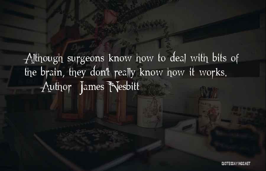 Brain Works Quotes By James Nesbitt