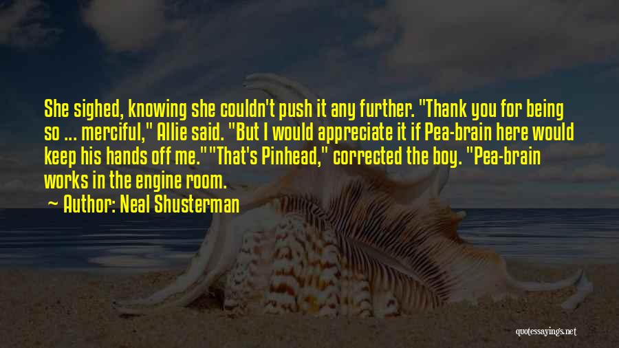 Brain Works Quotes By Neal Shusterman