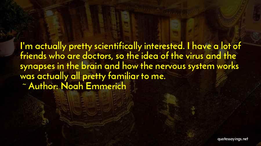 Brain Works Quotes By Noah Emmerich