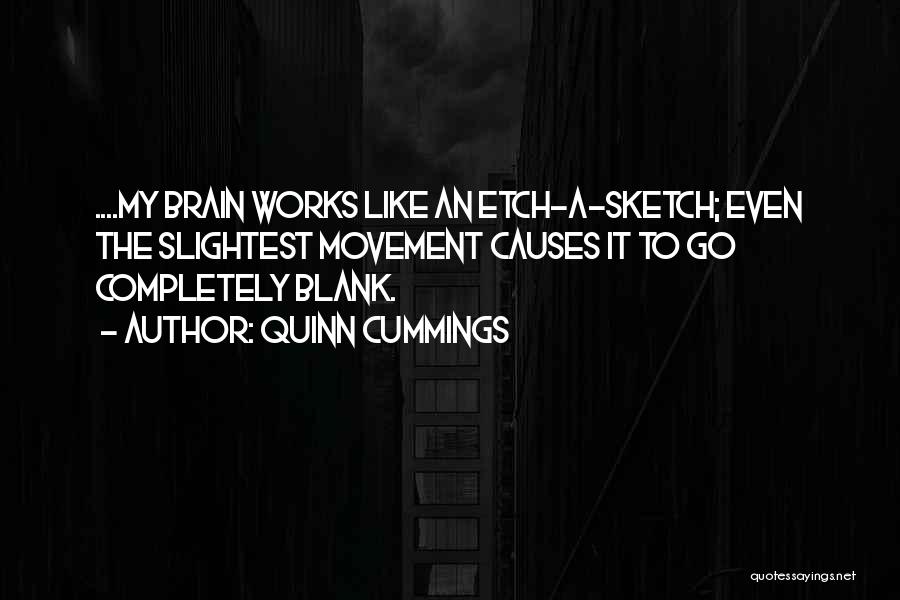 Brain Works Quotes By Quinn Cummings