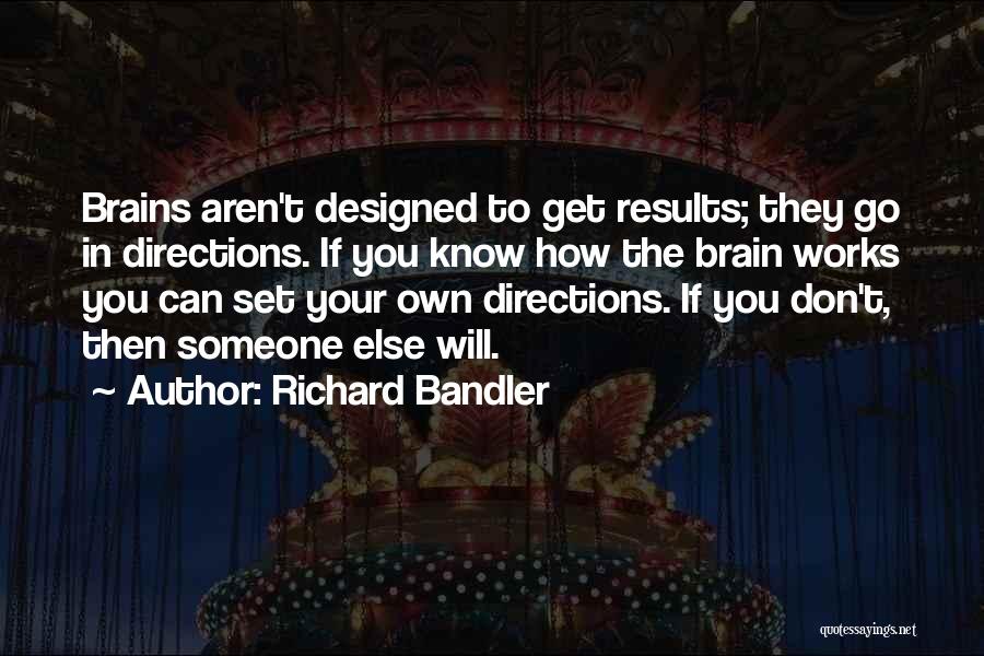 Brain Works Quotes By Richard Bandler