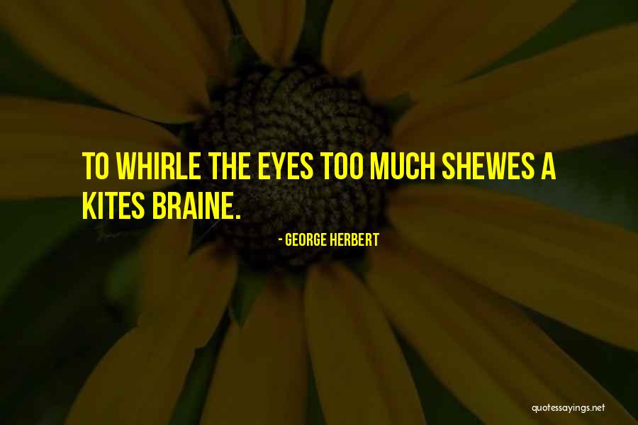 Braine Quotes By George Herbert