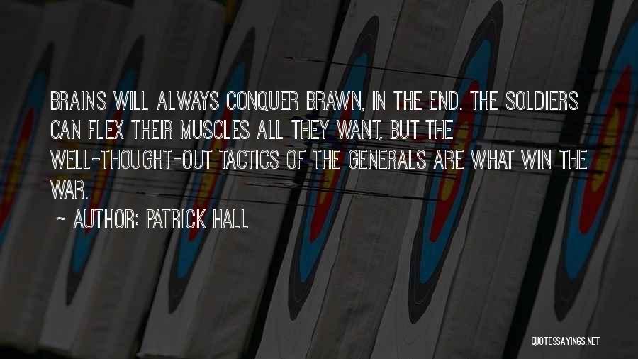 Brains And Brawn Quotes By Patrick Hall