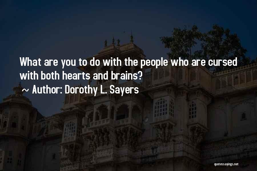Brains And Hearts Quotes By Dorothy L. Sayers
