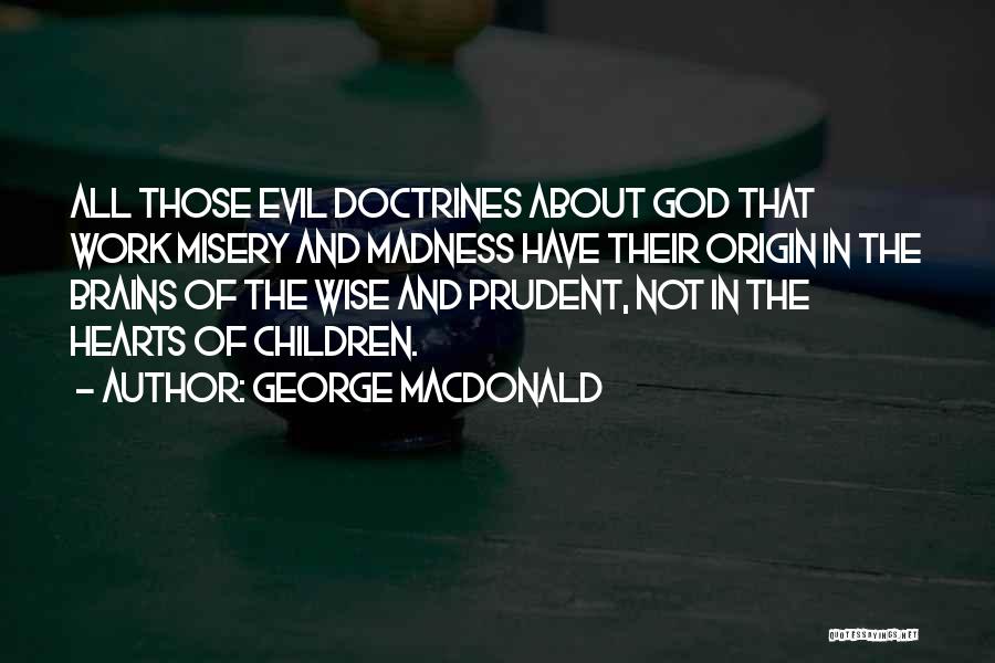 Brains And Hearts Quotes By George MacDonald