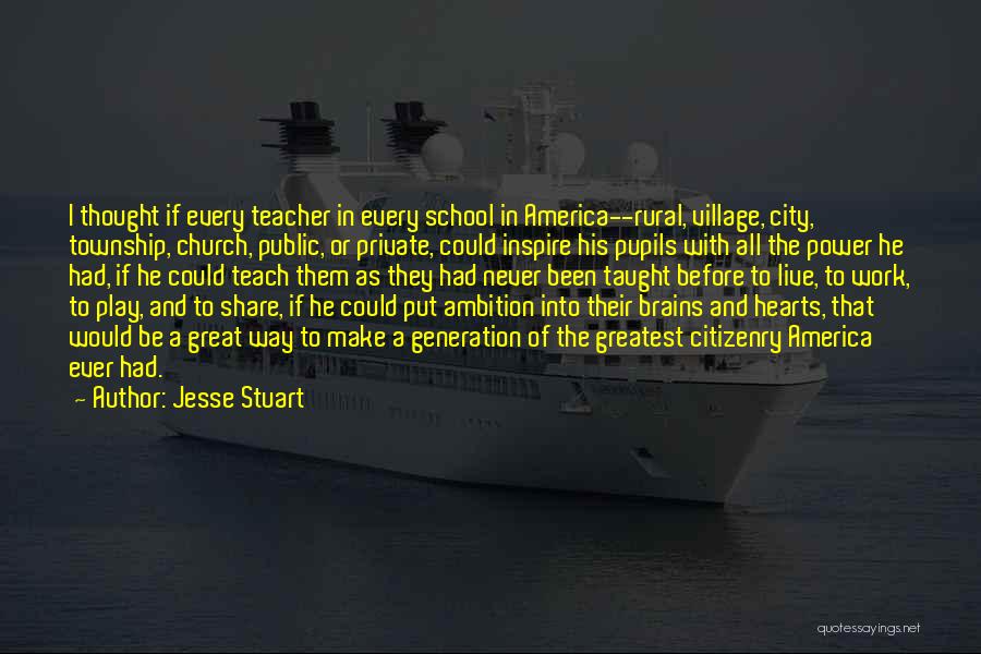 Brains And Hearts Quotes By Jesse Stuart