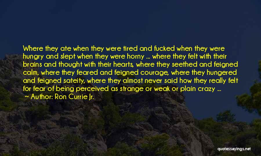 Brains And Hearts Quotes By Ron Currie Jr.
