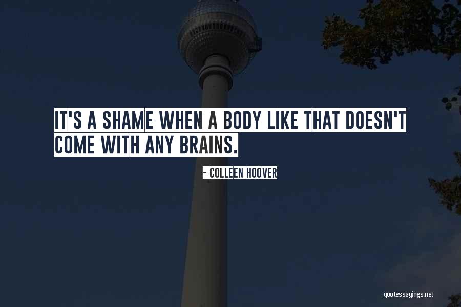 Brains Over Looks Quotes By Colleen Hoover Brains Over Looks Quotes By Colleen Hoover