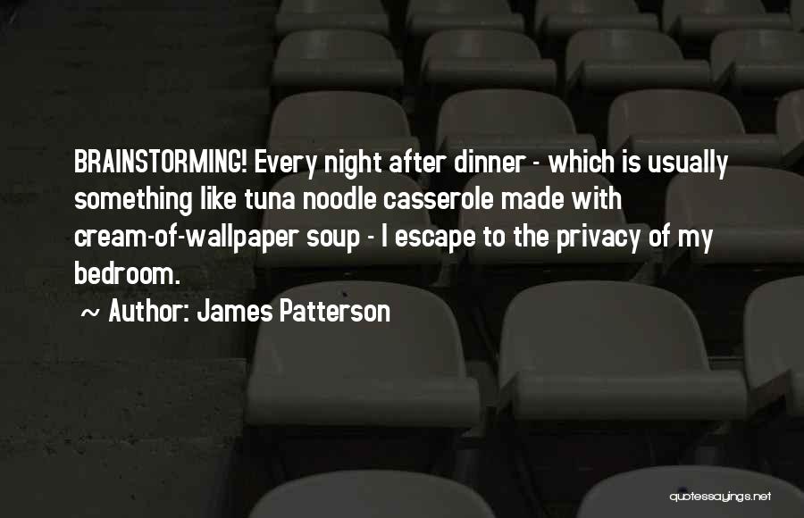 Brainstorming Quotes By James Patterson