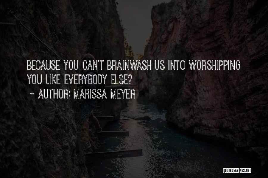 Brainwash Quotes By Marissa Meyer