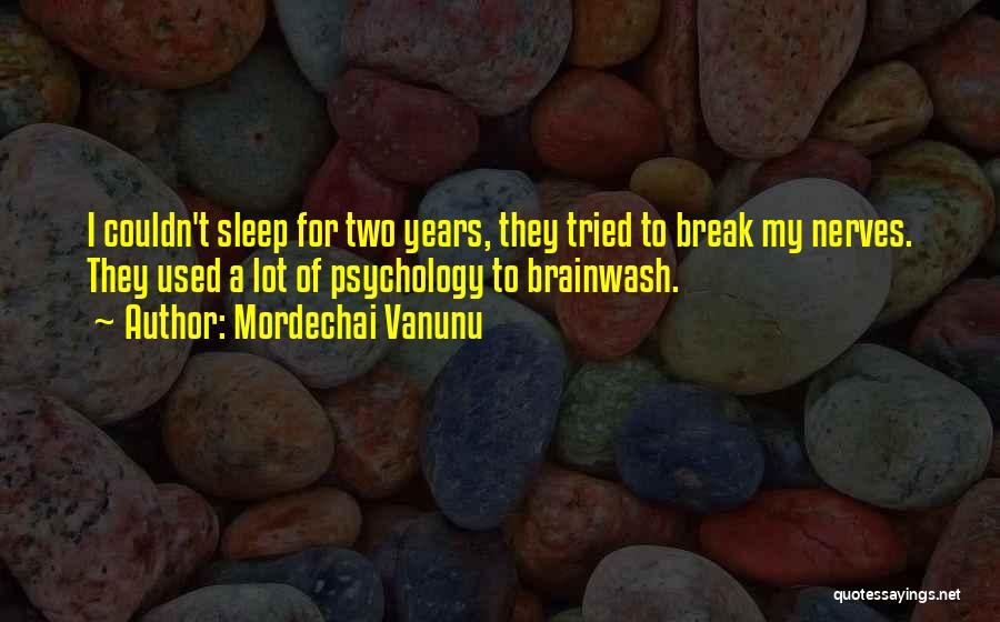 Brainwash Quotes By Mordechai Vanunu