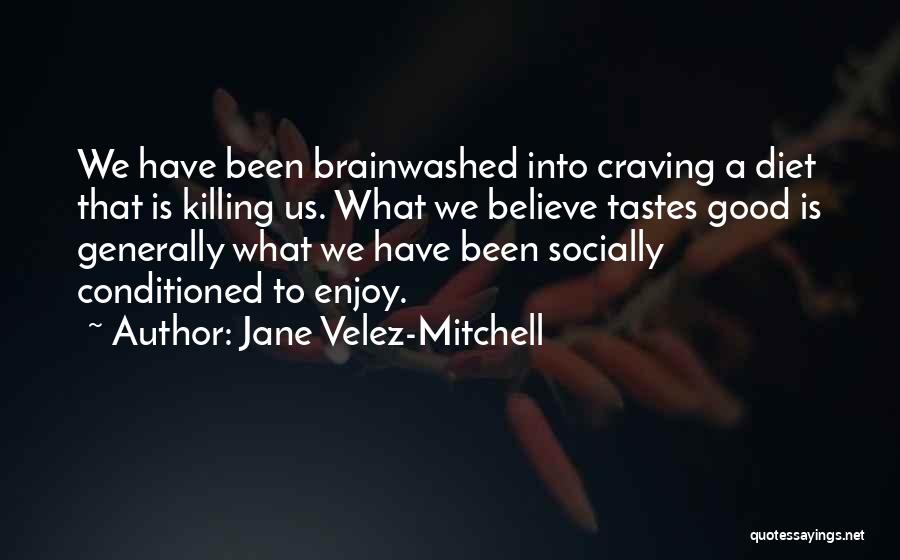 Brainwashed Quotes By Jane Velez-Mitchell