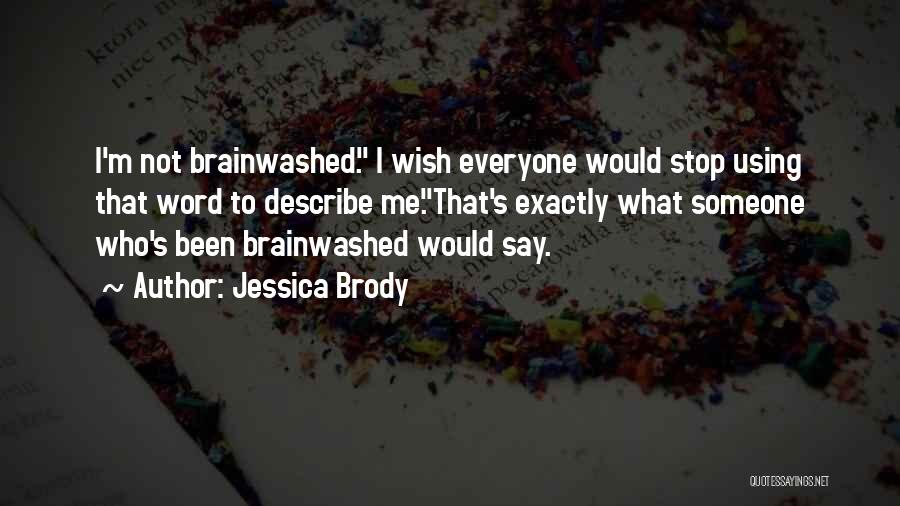 Brainwashed Quotes By Jessica Brody