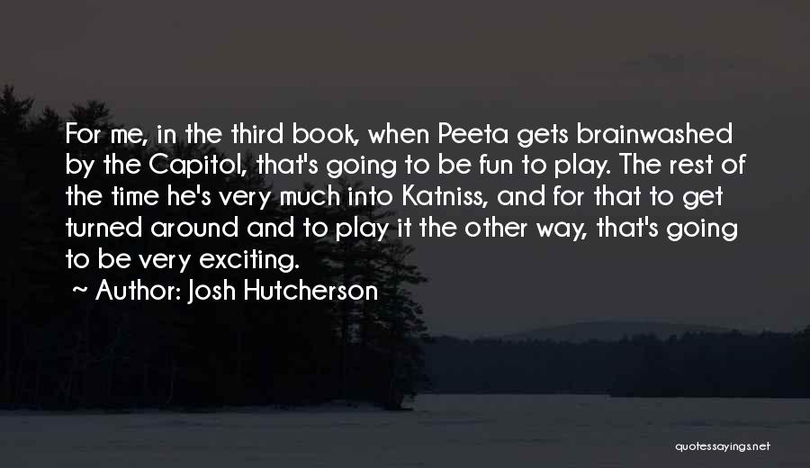 Brainwashed Quotes By Josh Hutcherson