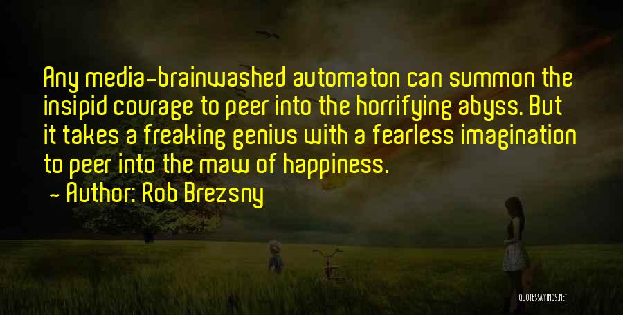 Brainwashed Quotes By Rob Brezsny