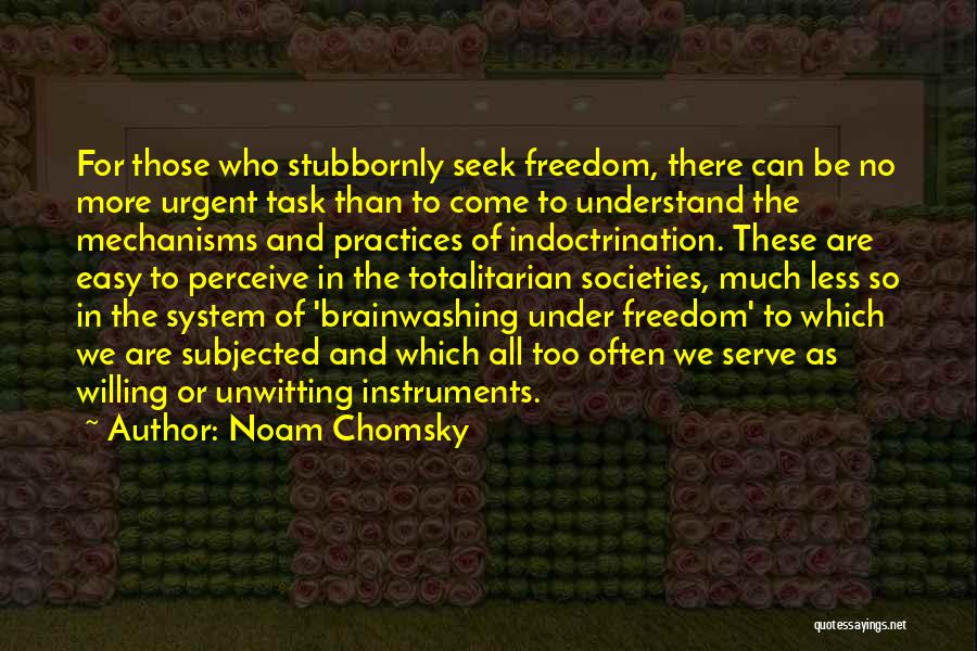 Brainwashing Quotes By Noam Chomsky