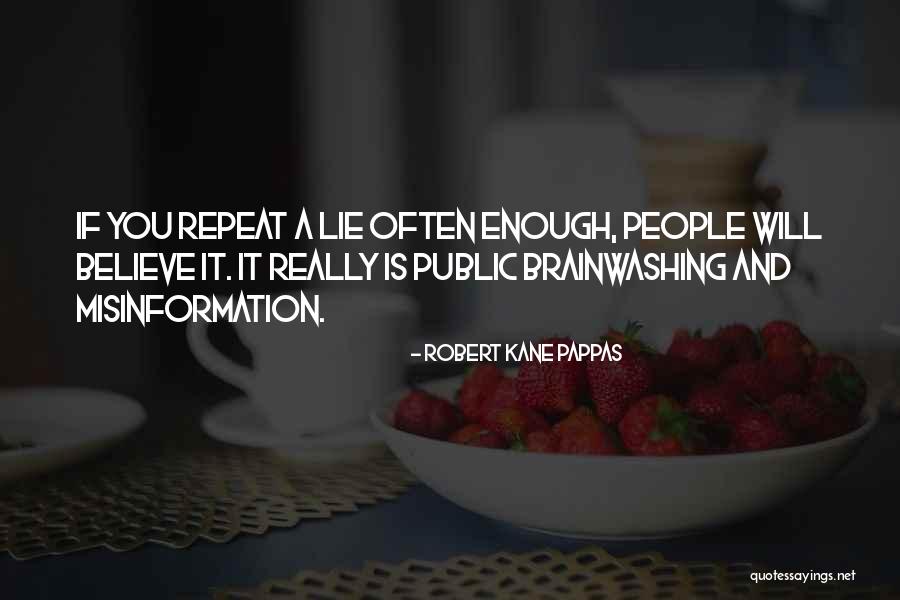 Brainwashing Quotes By Robert Kane Pappas