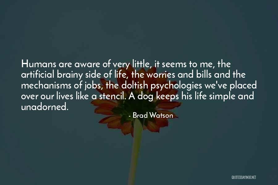 Brainy Life Quotes By Brad Watson Brainy Life Quotes By Brad Watson