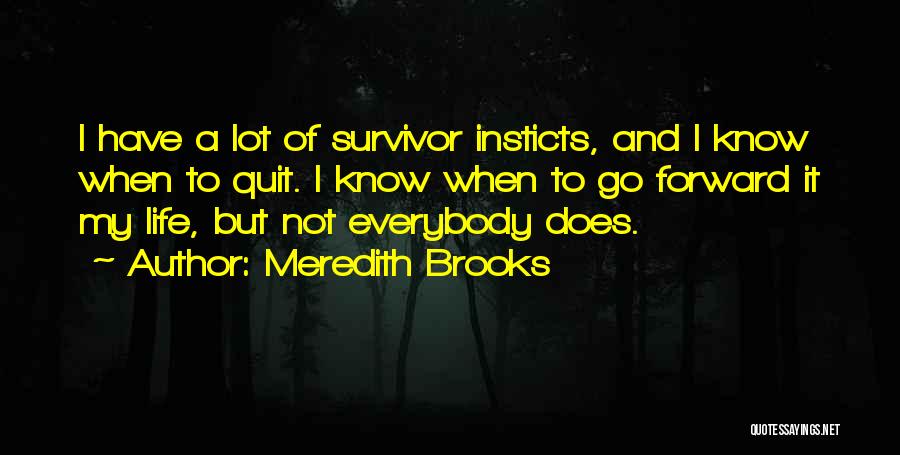 Braiterman Law Quotes By Meredith Brooks