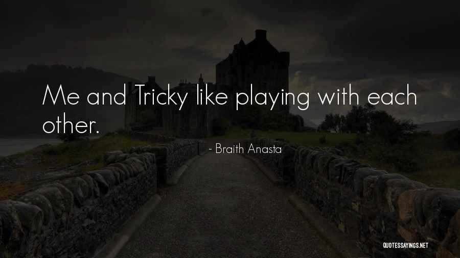 Braith Anasta Quotes 1437731 Braith Anasta Quotes 1437731