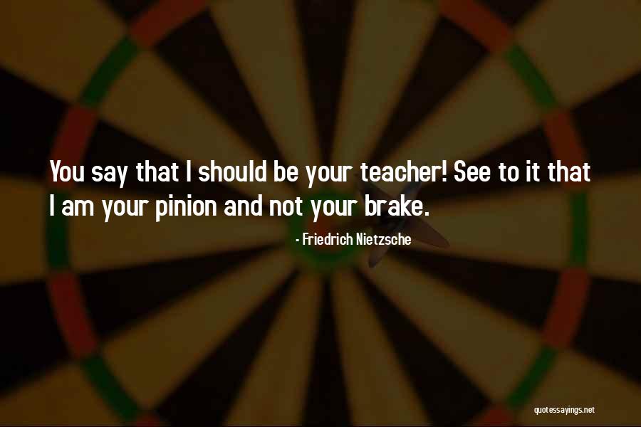 Brake Quotes By Friedrich Nietzsche Brake Quotes By Friedrich Nietzsche