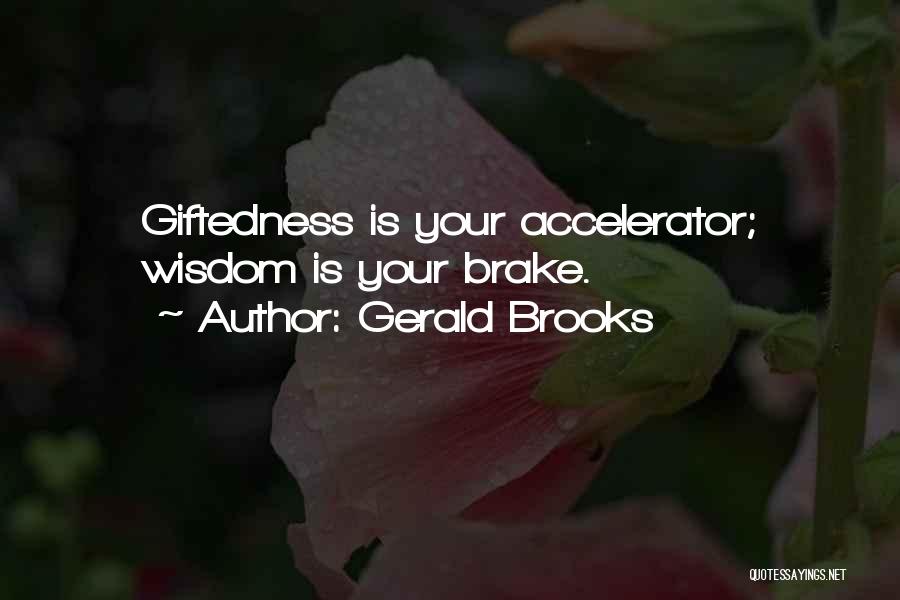 Brake Quotes By Gerald Brooks