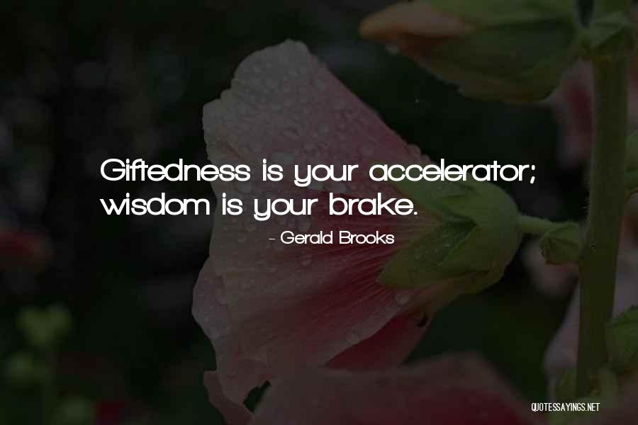 Brake Quotes By Gerald Brooks