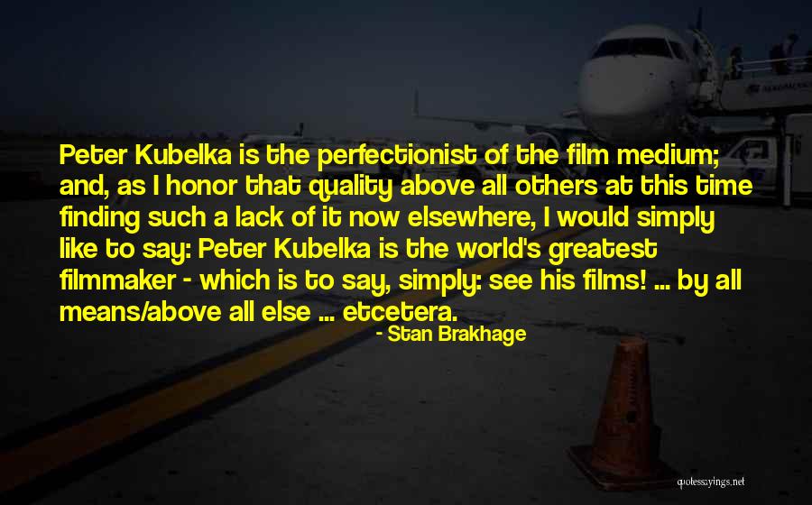 Brakhage Quotes By Stan Brakhage Brakhage Quotes By Stan Brakhage