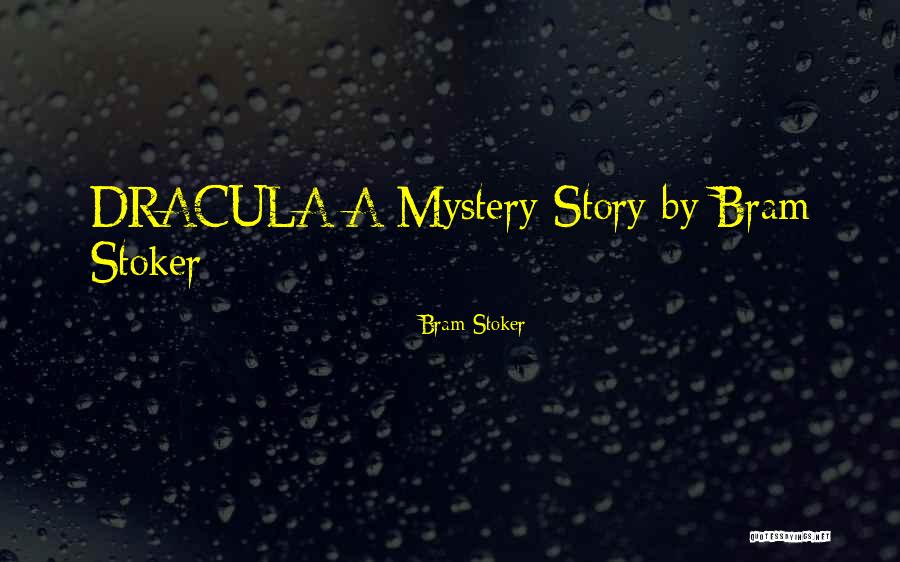 Bram Stoker's Dracula Best Quotes By Bram Stoker Bram Stoker's Dracula Best Quotes By Bram Stoker