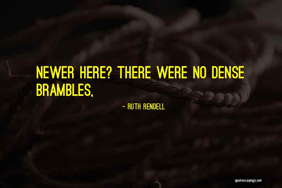 Brambles Quotes By Ruth Rendell Brambles Quotes By Ruth Rendell