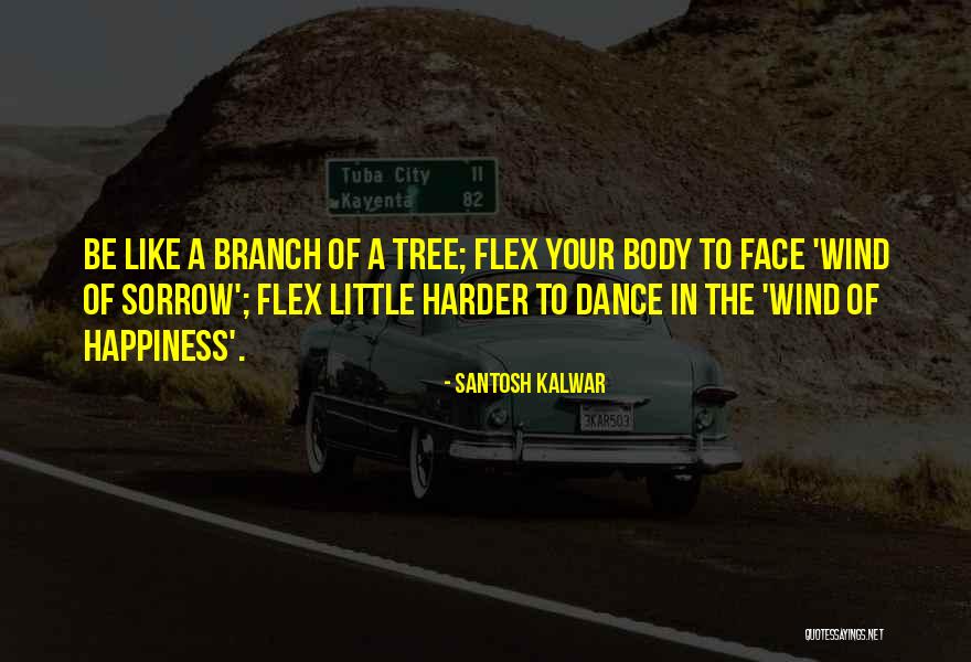 Branch Of Tree Quotes By Santosh Kalwar