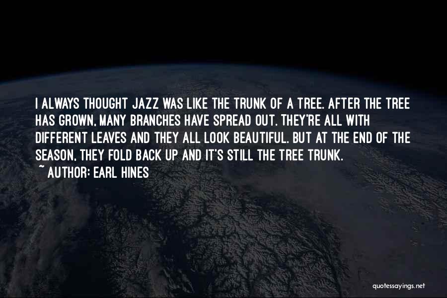 Branches And Leaves Quotes By Earl Hines