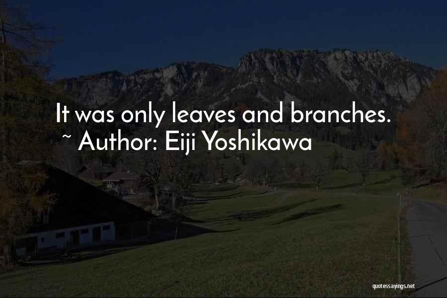 Branches And Leaves Quotes By Eiji Yoshikawa