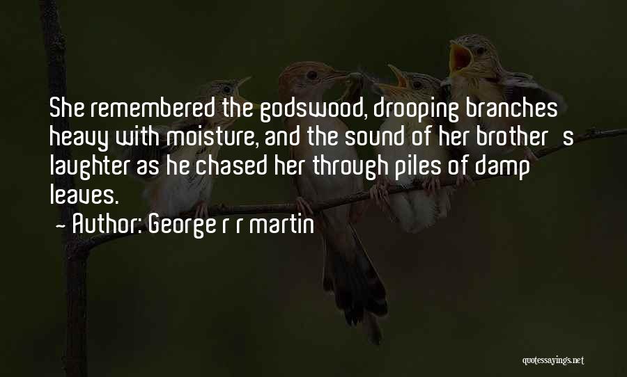 Branches And Leaves Quotes By George R R Martin