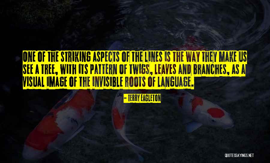 Branches Of A Tree Quotes By Terry Eagleton Branches Of A Tree Quotes By Terry Eagleton
