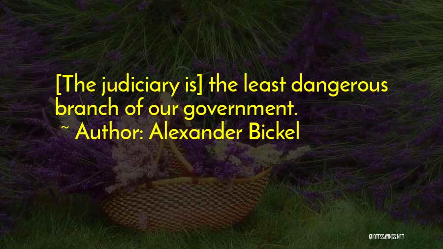 Branches Of Government Quotes By Alexander Bickel