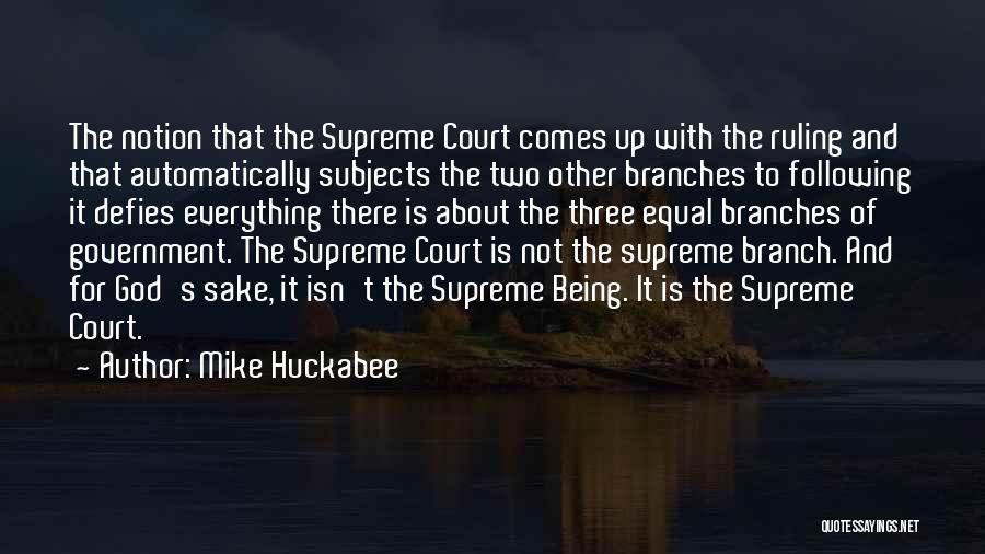 Branches Of Government Quotes By Mike Huckabee