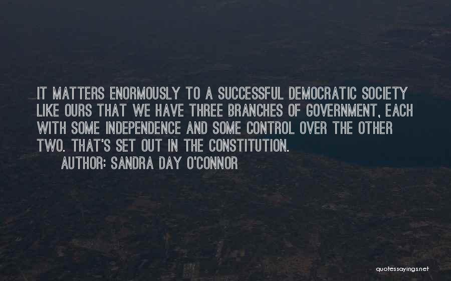 Branches Of Government Quotes By Sandra Day O'Connor