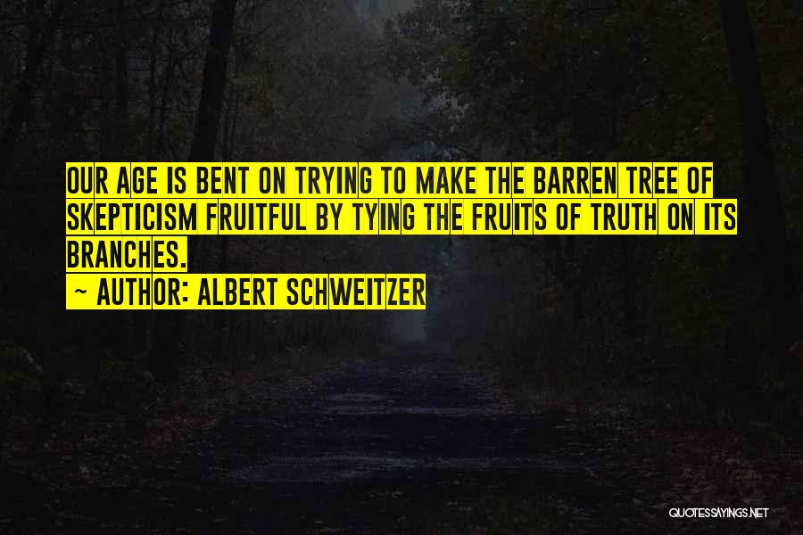 Branches Quotes By Albert Schweitzer