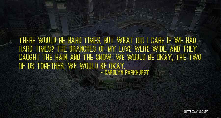 Branches Quotes By Carolyn Parkhurst Branches Quotes By Carolyn Parkhurst
