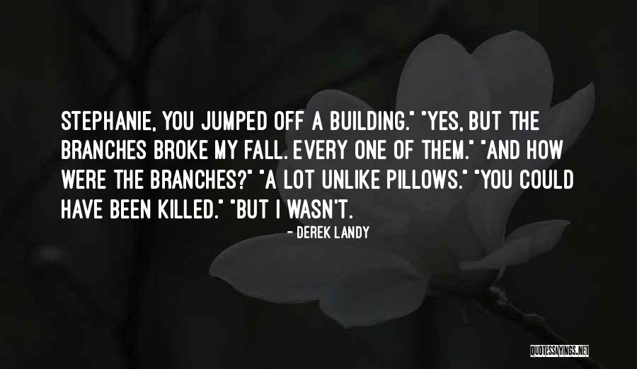 Branches Quotes By Derek Landy Branches Quotes By Derek Landy