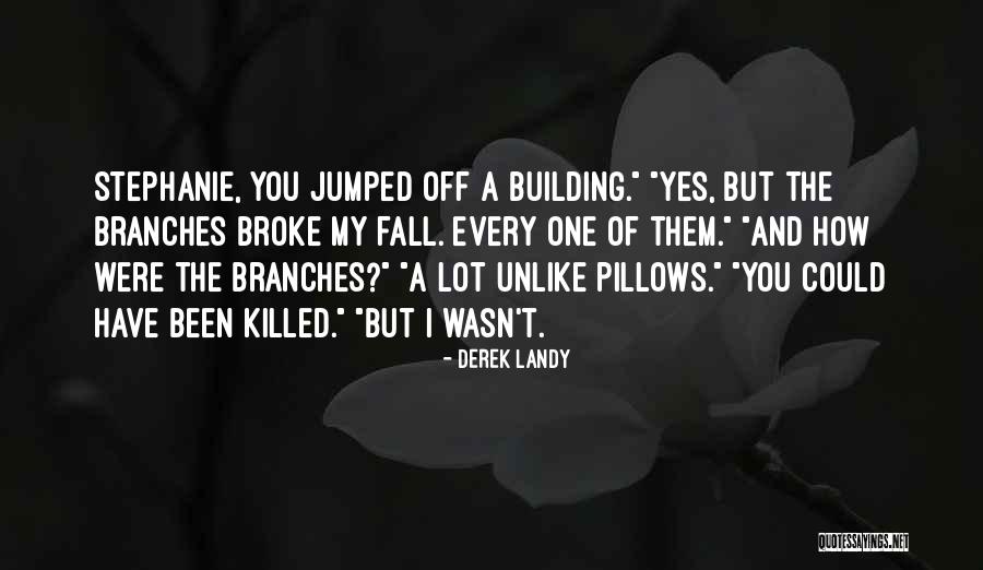 Branches Quotes By Derek Landy