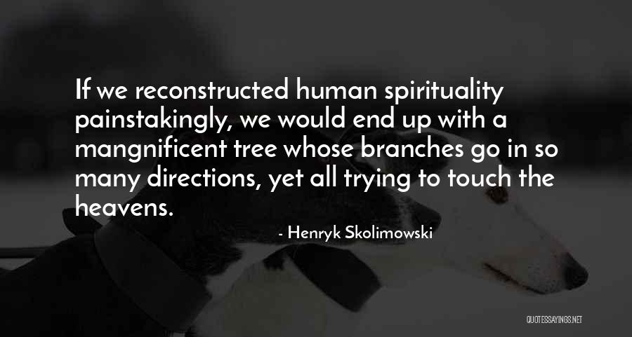 Branches Quotes By Henryk Skolimowski